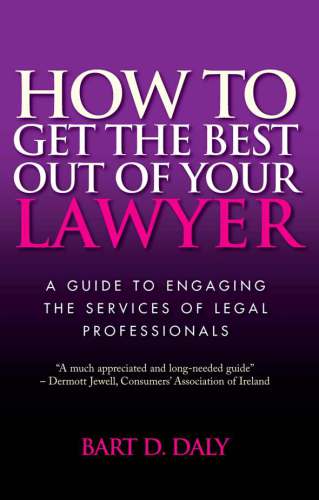 How to get the best out of your lawyer: a guide to engaging the services of legal professionals