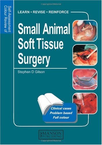 Self Assessment Colour Review of Small Animal Soft Tissue Surgery