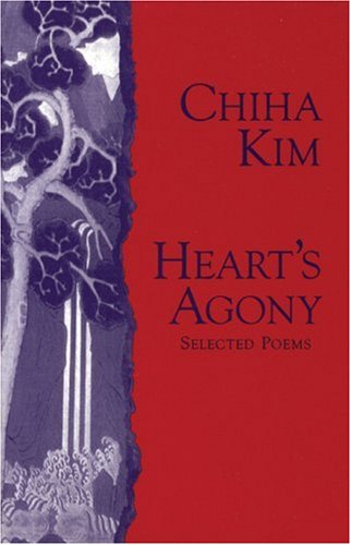 Heart's Agony: Selected Poems of Chiha Kim (Human Rights Series)