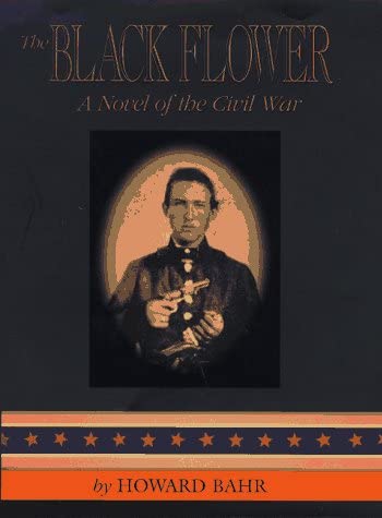 THE BLACK FLOWER: A Novel of the Civil War