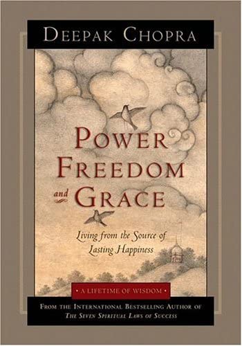 Power, Freedom, and Grace: Living from the Source of Lasting Happiness