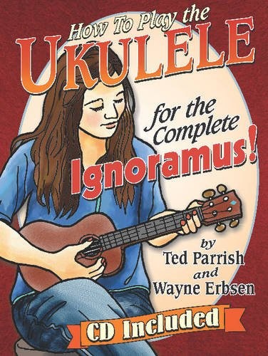 How to Play the Ukulele for the Complete Ignoramus