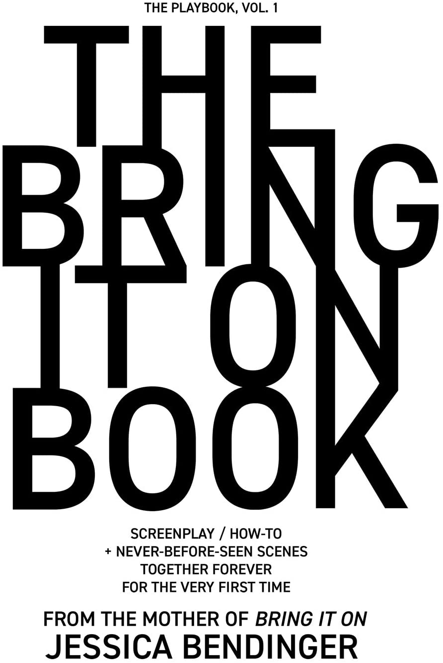 The Bring It On Book: Screenplay / How-To + Never-Before-Seen Scenes, Together Forever for the Very First Time