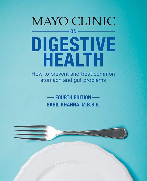 Mayo Clinic on Digestive Health: How to Prevent and Treat Common Stomach and Gut Problems