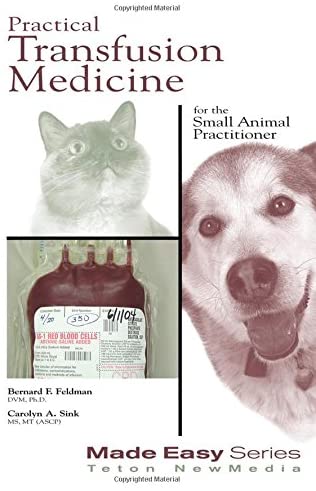 Practical Transfusion Medicine for the Small Animal Practitioner