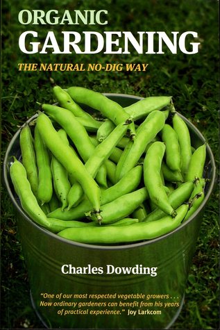 Organic Gardening the Natural No-Dig Way