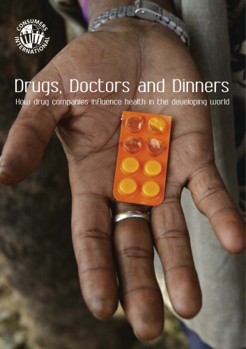 Drugs, doctors and dinners : how drug companies influence health in the developing world.