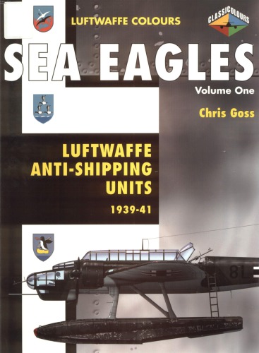 Sea Eagles Volume Two - Luftwaffe Anti-Shipping Units 1942-1945
