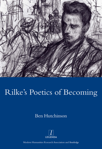 Rilke's Poetics of Becoming (Legenda Main Series) (Legenda Main Series)