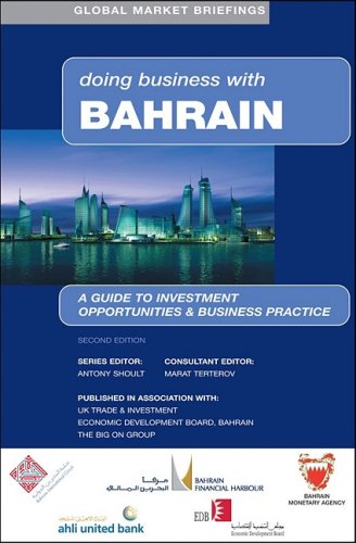 Doing business with Bahrain : a guide to investment opportunities and business practice