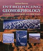 Introducing Geomorphology : a Guide to Landforms and Processes
