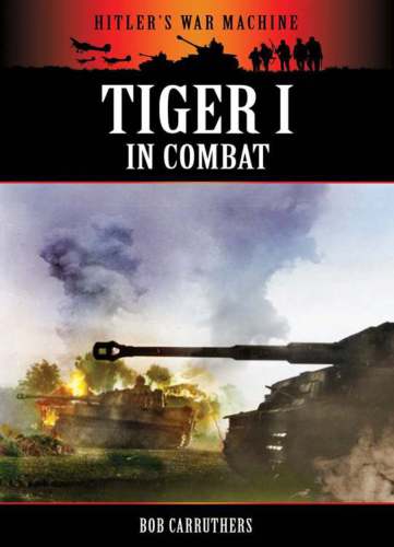 Tiger I in Combat (Hitler's War Machine)