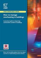 How to manage overheating in buildings : a practical guide to improving summertime comfort in buildings