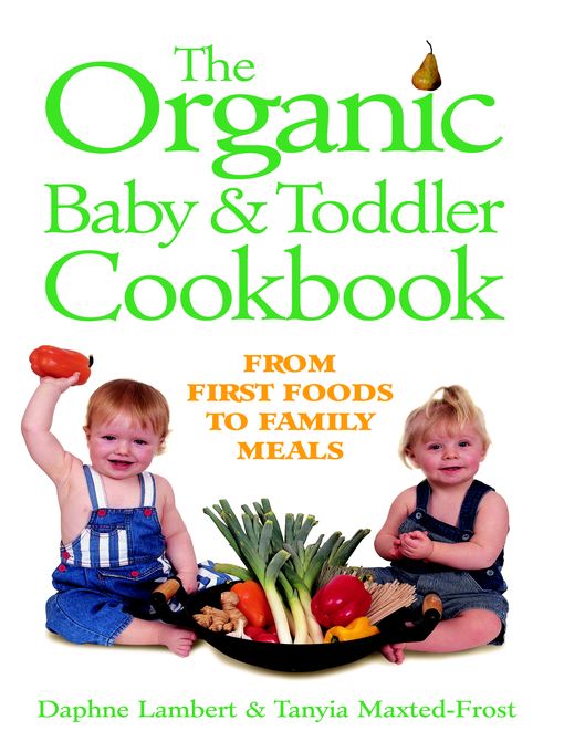 The Organic Baby and Toddler Cookbook