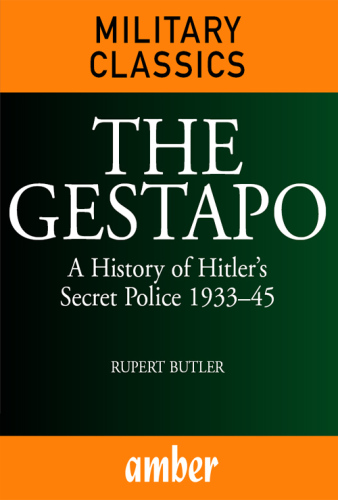 The Gestapo : a history of Hitler's secret police 1933-45