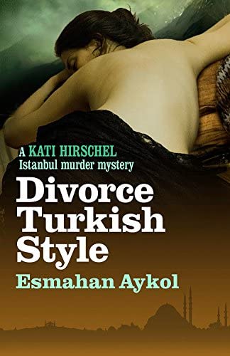 Divorce Turkish Style (Kati Hirschel Murder Mystery)