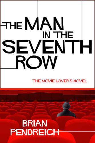 The Man in the Seventh Row- The Movie Lover's Novel