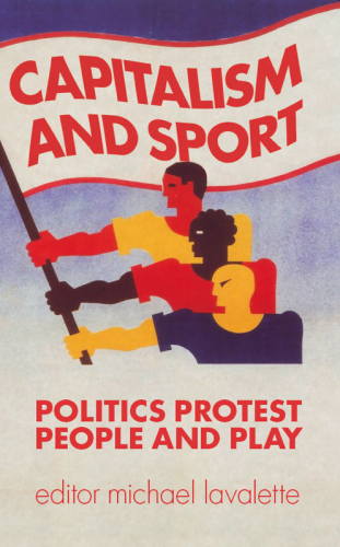 Capitalism and sport : politics, protest, people and play