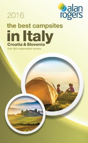 Alan Rogers - The Best Campsites in Italy, Croatia &amp; Slovenia 2016