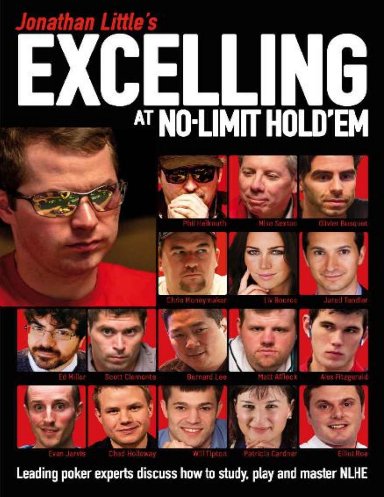 Jonathan Little’s Excelling at No-Limit Hold’em: Leading poker experts discuss how to study, play and master NLHE