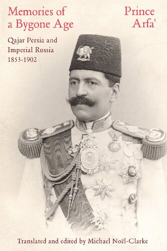 Memories of a Bygone Age : Qajar Persia and Imperial Russia 1853-1902