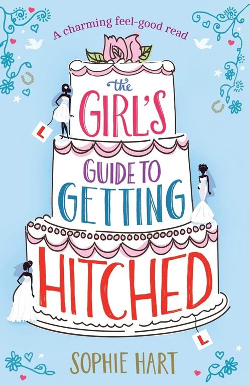 The Girl's Guide to Getting Hitched: A charming feel good read