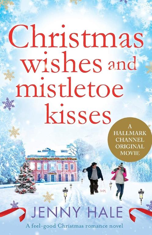 Christmas Wishes and Mistletoe Kisses: A feel good Christmas romance novel