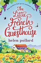 The Little French Guesthouse: The perfect feel good summer read (La Cour des Roses)