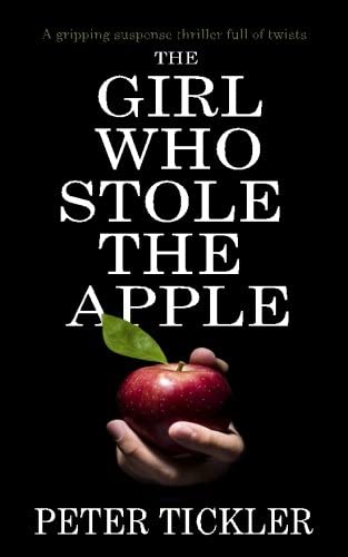 THE GIRL WHO STOLE THE APPLE: a gripping suspense thriller full of twists