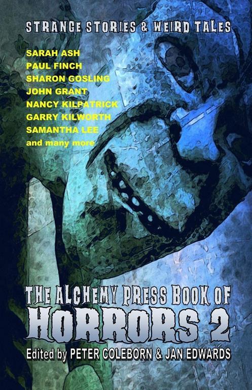 The Alchemy Press Book of Horrors 2: Strange Stories and Weird Tales