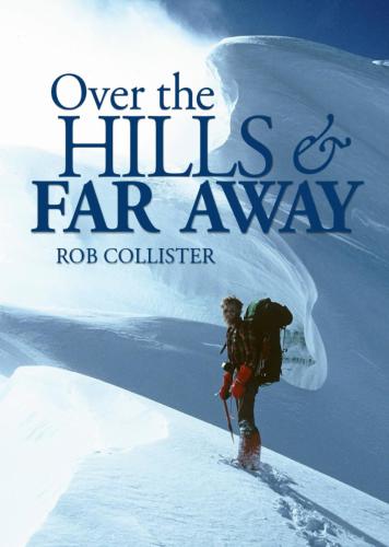 Over the Hills and Far Away : a life in the mountains: From Snowdonia to the Himalaya.