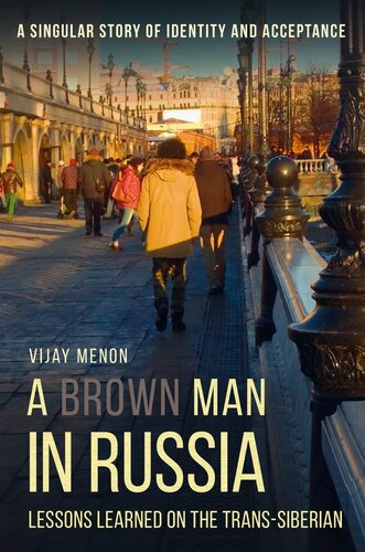 A Brown Man in Russia : Lessons Learned on the Trans-Siberian.