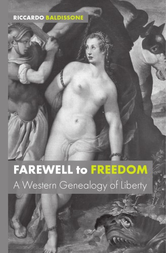 Farewell to Freedom A Western Genealogy of Liberty