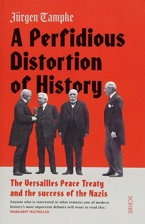 A Perfidious Distortion of History: the Versailles Peace Treaty and the success of the Nazis