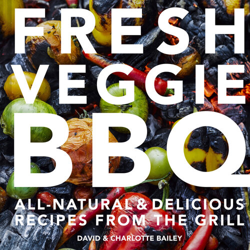 Fresh Veggie BBQ : All-natural & delicious recipes from the grill.