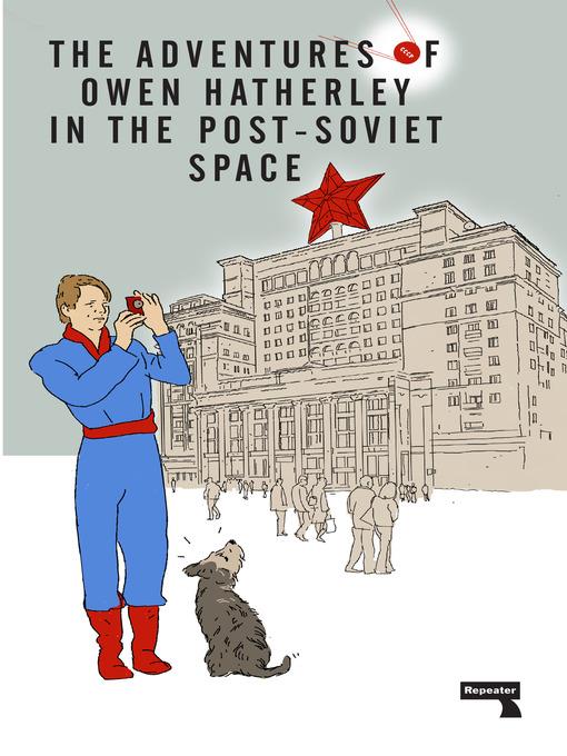 The Adventures of Owen Hatherley In the Post-Soviet Space