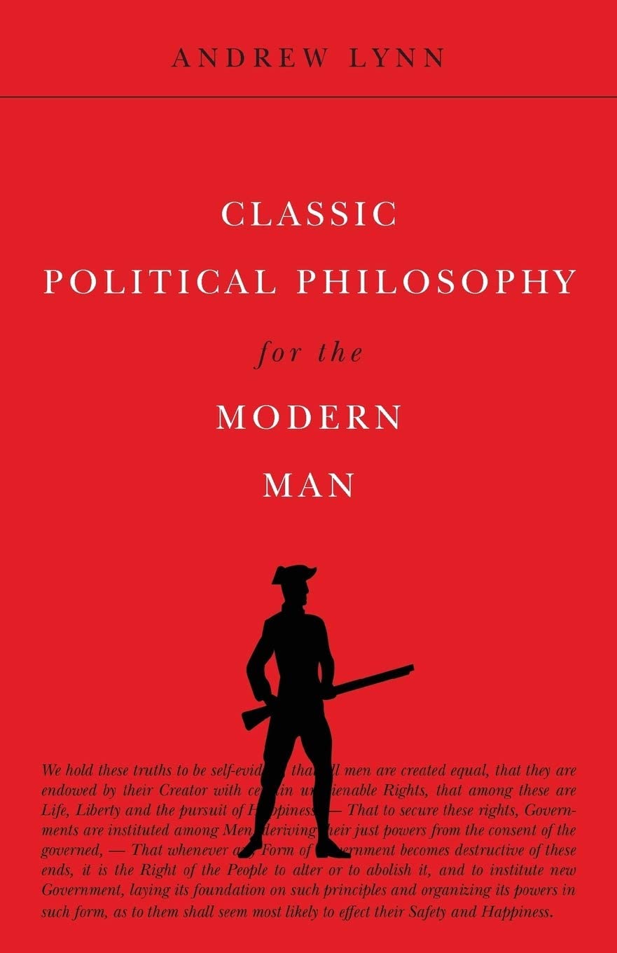 Classic Political Philosophy for the Modern Man (Classics for the Modern Man)
