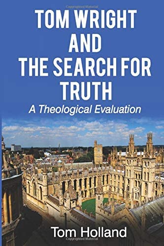 Tom Wright and the Search for Truth: A Theological Evaluation