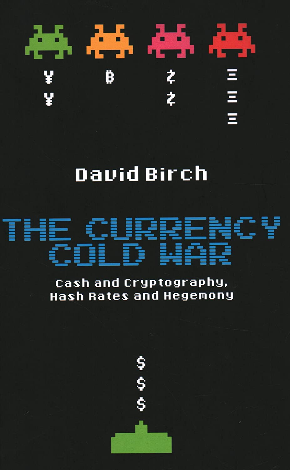 The Currency Cold War: Cash and Cryptography, Hash Rates and Hegemony (Perspectives)