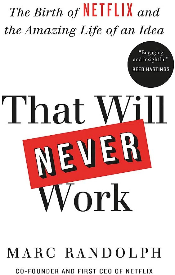 That Will Never Work: The Birth of Netflix and the Amazing Life of an Idea