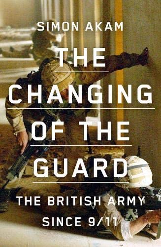 The Changing of the Guard: the British army since 9/11