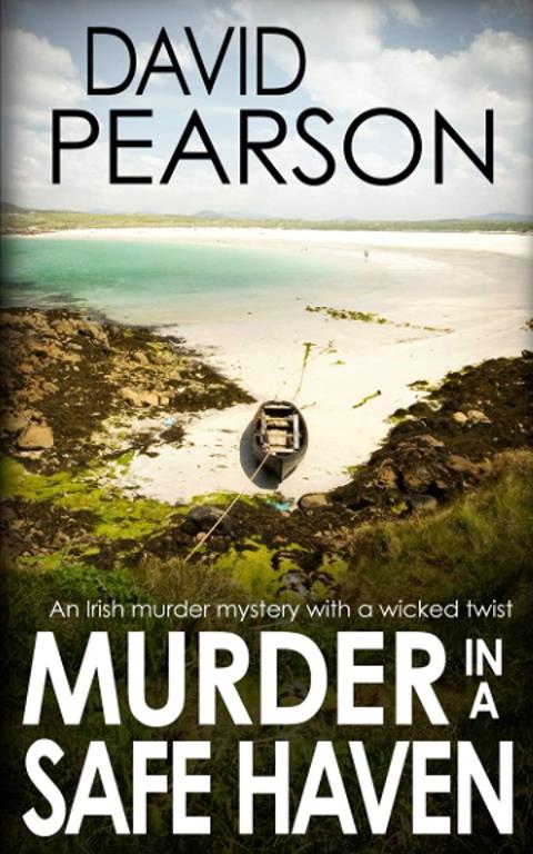 MURDER IN A SAFE HAVEN: An Irish murder mystery with a wicked twist (The Galway Homicides)