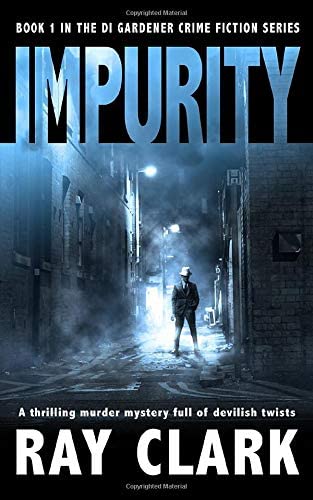 IMPURITY: A thrilling murder mystery full of devilish twists (The DI Gardener crime fiction series)