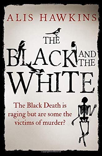 The Black and the White: The Black Death is raging but are some the victims of murder?