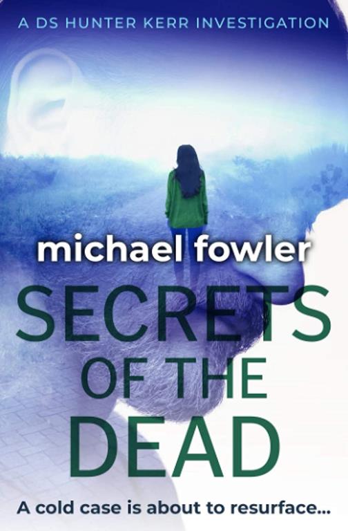 Secrets of the Dead: A cold case is about to resurface... (THE DS HUNTER KERR INVESTIGATIONS)