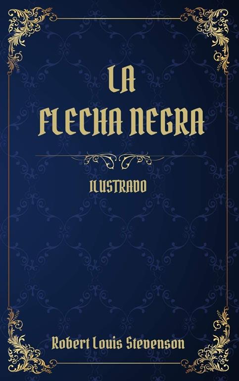 La Flecha Negra: (Ilustrado) (Spanish Edition)