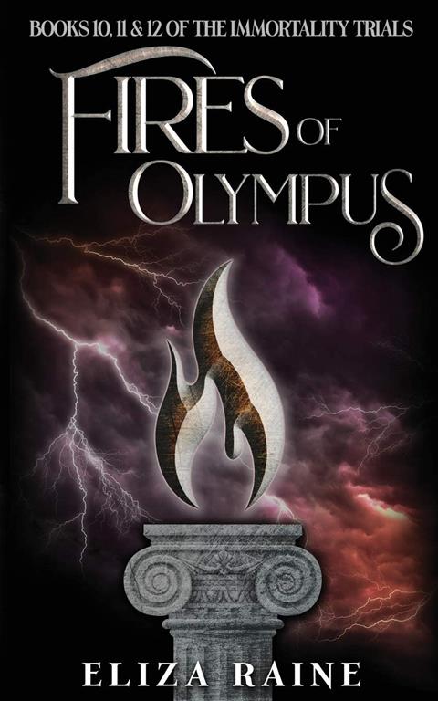 Fires of Olympus: Books Ten, Eleven &amp; Twelve (The Immortality Trials)