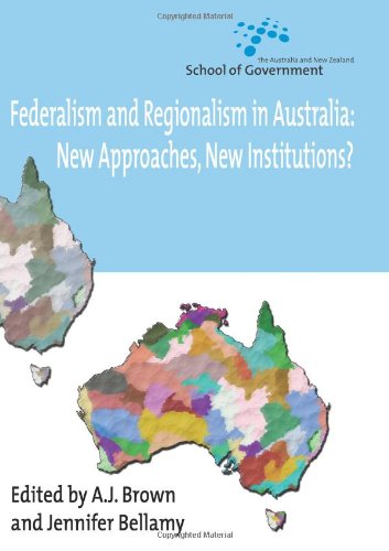 Federalism and regionalism in Australia new approaches, new institutions?