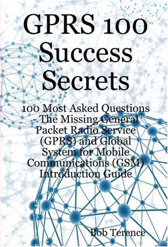 GPRS 100 Success Secrets - 100 Most Asked Questions