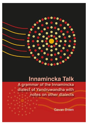 Innamincka Talk : a grammar of the Innamincka dialect of Yandruwandha with notes on other dialects